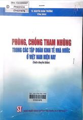 Phòng, chống tham nhũng trong các tập đoàn kinh tế nhà nước ở Việt Nam hiện nay :  Sách chuyên khảo /  Nguyễn Xuân Trường chủ biên,... [và những người khác]