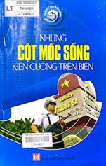 Tổ quốc nơi đầu sóng .  T.2 ,  Những" cột mốc sống" kiên cường trên biển /  Long Nguyễn
