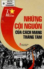 Những cội nguồn của Cách mạng Tháng Tám /  Đinh Xuân Lâm, Nguyễn Văn Khoan chủ biên