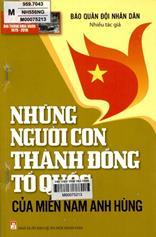 Những người con thành đồng tổ quốc của Miền Nam anh hùng /  Dương Linh,... [và những người khác]