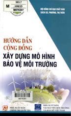Hướng dẫn cộng đồng xây dựng mô hình bảo vệ môi trường /  Cục Bảo vệ môi trường
