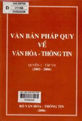 Văn bản pháp quy về văn hóa, thể thao, du lịch và gia đình (2003 - 2006) . .  Qu.1, T.7