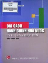 Cải cách hành chính nhà nước - Lý luận và thực tiễn : Sách chuyên khảo / Nguyễn Hữu Hải chủ biên ; Lê Như Thanh,...[Và những người khác]