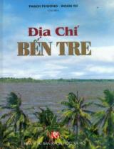 Địa chí Bến Tre / Thạch Phương, Đoàn Tứ chủ biên ; Nguyễn Chí Bền,...[và những người khác] biên soạn