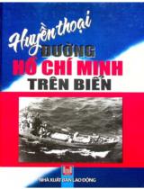 Huyền thoại đường Hồ Chí Minh trên biển / Nguyễn Đức Cường, Phạm Lan Hương, Nguyễn Thị Nguyên biên soạn