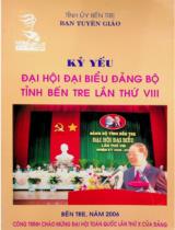 Kỷ yếu Đại hội Đại biểu Đảng bộ Tỉnh Bến Tre lần thứ VIII / Ban Tuyên giáo Tỉnh Ủy Bến tre biên soạn