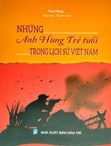 Những anh hùng trẻ tuổi trong lịch sử Việt Nam / Nam Phong sưu tầm, tuyển chọn