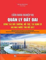 Cẩm nang nghiệp vụ quản lý đất đai - Công tác bồi thường, hỗ trợ, tái định cư khi nhà nước thu hồi đất / Bích Phương hệ thống