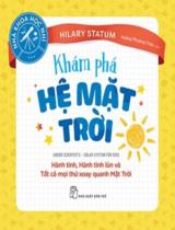 Khám phá hệ mặt trời - Hành tinh, hành tinh lùn và tất cả mọi thứ xoay quanh mặt trời / Hilary Statum ; Hoàng Phương Thảo dịch