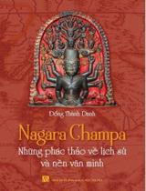 Nagara Champa : những phác thảo về lịch sử và nền văn minh / Đổng Thành Danh
