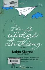 Điều vĩ đại đời thường =  The greatness guide /  Sharma, Robin ; Phạm Anh Tuấn dịch