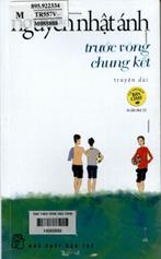 Trước vòng chung kết :  truyện dài /  Nguyễn Nhật Ánh