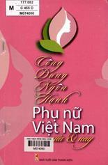 Công dung ngôn hạnh phụ nữ Việt nam xưa và nay /  Lê Thị Bừng chủ biên; Nguyễn Thị Vân Hương, Hoàng Thanh Thuý biên soạn.