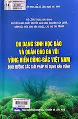 Đa dạng sinh học đảo và quần đảo đá vôi vùng biển Đông - Bắc Việt Nam, định hướng các giải pháp sử dụng bền vững /  Đỗ Công Thung chủ biên,... [và những người khác