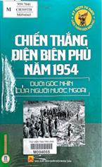 Chiến thắng Điện Biên Phủ năm 1954 dưới góc nhìn của người nước ngoài
