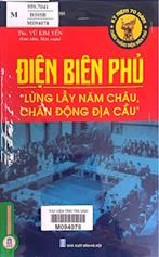 Điện Biên Phủ - Lừng lẫy năm châu chấn động địa cầu /  Vũ Kim Yến s.t., b.s.