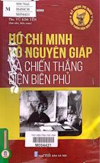 Hồ Chí Minh, Võ Nguyên Giáp và chiến thắng Điện Biên Phủ /  Vũ Kim Yến sưu tầm, biên soạn