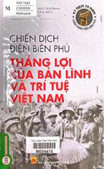 Chiến dịch Điện Biên Phủ - Thắng lợi của bản lĩnh và trí tuệ Việt Nam /  Vũ Như Khôi, Nguyễn Văn Hữu, Trần Thị Thái