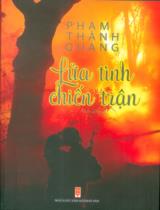 Lửa tình chiến trận : Tiểu thuyết / Phạm Thanh Quang