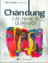 Chân dung các nghệ sĩ quân đội / Thái Chí Thanh tuyển chọn . T.3 , Nghệ sĩ quân đội tiêu biểu thời kỳ kháng chiến chống Mỹ