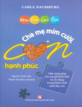 Cha mẹ mỉm cười, con hạnh phúc : Cẩm nang giúp cha mẹ giữ bình tĩnh và cân bằng trong hành trình nuôi dạy con / Carla Naumburg ; Nguyễn Tuấn Anh, Phạm Thị Hoài Anh dịch