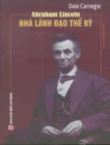 Abraham Lincoln nhà lãnh đạo thế kỷ / Dale Carnegie ; Nguyễn Văn Quang dịch