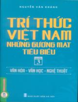 Trí thức Việt Nam - Những gương mặt tiêu biểu / Nguyễn Văn Khánh . Q.3 , Văn hóa - Văn học - Nghệ thuật