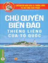 Chủ quyền biển đảo thiêng liêng của Tổ quốc / Nguyên Minh, Văn Kình,...[et. al] ; Trần Hoàng Tiến biên soạn