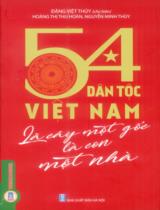 54 dân tộc Việt Nam - Là cây một gốc là con một nhà / Đặng Việt Thủy chủ biên, Hoàng Thị Thu Hoàn, Nguyễn Minh Thủy