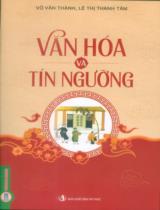 Văn hóa và tín ngưỡng / Võ Văn Thành, Lê Thị Thanh Tâm chủ biên