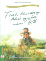 Ý nghĩa lớn từ câu chuyện nhỏ / Trần Giang Sơn chủ biên . Q.2 , Tình thương khó quên của bố