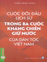 Cuộc đối đầu lịch sử trong ba cuộc kháng chiến giữ nước của dân tộc Việt Nam / Trần Ngọc Bình