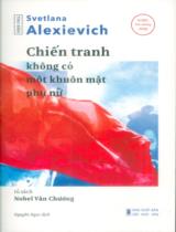 Chiến tranh không có một khuôn mặt phụ nữ / Svetlana Alexievich ; Nguyên Ngọc dịch