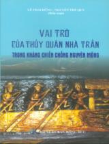 Vai trò của thủy quân nhà Trần trong kháng chiến chống Nguyên Mông / Lê Thái Dũng ; Nguyễn Thế Quy biên soạn