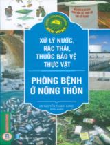 Xử lý nước, rác thải, thuốc bảo vệ thực vật phòng bệnh ở nông thôn / Nguyễn Thành Long biên soạn