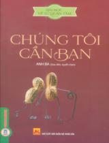 Chúng tôi cần bạn : Bài học về sự quan tâm / Anh Ba sưu tầm, tuyển chọn