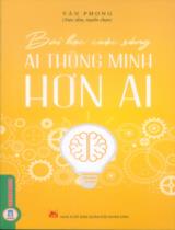 Ai thông minh hơn ai : Bài học cuộc sống / Vân Phong sưu tầm, tuyển chọn