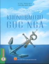 Không bao giờ gục ngã : Bài học cuộc sống / Vân Phong sưu tầm, tuyển chọn