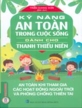 Kỹ năng an toàn trong cuộc sống dành cho thanh thiếu niên - An toàn khi tham gia các hoạt động ngoài trời và phòng chống thiên tai / Trần Giang Sơn biên soạn