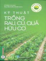 Kỹ thuật trồng rau, củ, quả, hữu cơ / Lê Ninh chủ biên ; Nguyễn Khắc Khoái biên dịch