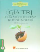 Giá trị của việc học tập không ngừng : Bài học về tính tự giác / Anh Ba sưu tầm, tuyển chọn