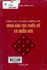 Sổ tay công tác văn hóa thông tin vùng dân tộc thiểu số và miền núi : Dùng cho cán bộ văn hóa thông tin cấp huyện thị và cơ sở.