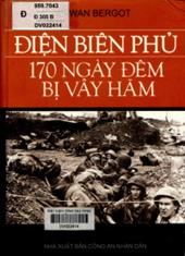 Điện Biên Phủ 170 ngày đêm bị vây hãm / Erwan Bergot; Lê Kim dịch.