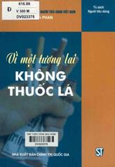 Vì một tương lai không thuốc lá /  Đỗ Gia Phan.