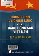 Cương lĩnh và chiến lược của Đảng cộng sản Việt Nam từ năm 1930 đến nay.