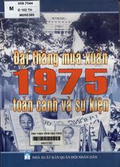 Đại thắng mùa xuân 1975 toàn cảnh và sự kiện.