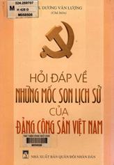 Hỏi đáp về những mốc son lịch sử của Đảng cộng sản Việt Nam / Dương Văn Lượng chủ biên.