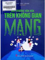 Môi trường văn hóa trên không gian mạng / Từ Thị Loan