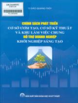 Chính sách phát triển cơ sở ươm tạo, cơ sở kỹ thuật và khu làm việc chung hỗ trợ doanh nghiệp khởi nghiệp sáng tạo / Đào Quang Thủy