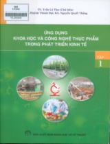 Ứng dụng khoa học và công nghệ thực phẩm trong phát triển kinh tế / Trần Lệ Thu chủ biên ; Huỳnh Thành Đạt, Nguyễn Quyết Thắng . T. 1